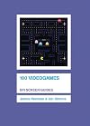 100 Videogames (BFI Screen Guides)