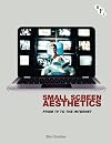 Small Screen Aesthetics: From Television to the Internet
