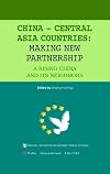 China - Central Asian countries making new partnership : a rising China and its neighbors