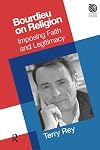 Bourdieu on Religion: Imposing Faith and Legitimacy (Key Thinkers in the Study of Religion)