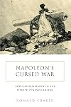 Napoleon's Cursed War: Popular Resistance in the Spanish Peninsular War