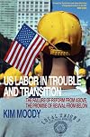 US Labor in Trouble and Transition: the Failure of Reform from Above, the Promise of Revival from Below