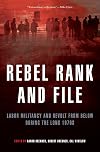 Rebel Rank and File: Labor Militancy and Revolt from Below During the Long 1970s