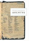 Walter Benjamin's Archive: Images, Texts, Signs