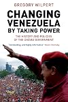 Changing Venezuela by Taking Power: The History and Policies of the Chavez Government