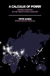 A Calculus of Power: Grand Strategy in the Twenty-First Century