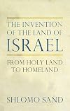 The Invention of the Land of Israel: From Holy Land to Homeland