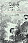 Against World Literature: On the Politics of Untranslatability