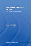 Euthanasia, Ethics and the Law: From Conflict to Compromise
