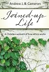 Joined-Up Life: A Christian Account of How Ethics Works