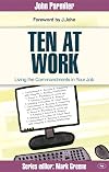 Ten at Work: Freedom, Commandments and Promises (Faith at Work)