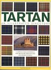 Tartan: An Illustrated Directory: A complete visual reference to over 330 tartans from Scotland and around the world