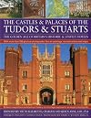 Castles & Palaces of the Tudors & Stuarts: The Golden Age of Britain's Historic & Stately Houses