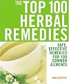 The Top 100 Herbal Remedies: Safe, Effective Remedies for 100 Common Ailments