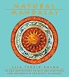 Natural Mandalas: 30 New Meditations to Help You Find Peace and Awareness in the Beauty of Nature