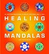 Healing Mandalas: 30 Inspiring Meditations to Soothe Your Mind, Body & Soul