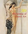30 Millennia of Erotic Art (30 Millennia of Art)