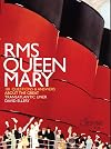 RMS Queen Mary: 101 Questions and Answers About the Great Transatlantic Liner