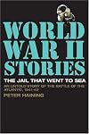 The Jail that Went to Sea: An Untold Story of the Battle of the Atlantic, 1941ย42 (World War II Stories)