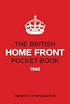 The British Home Front Pocket-Book: 1940