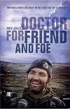 Doctor For Friend and Foe: Britain's Frontline Medic in the Fight for the Falklands