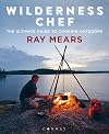 Wilderness Chef: The Ultimate Guide to Cooking Outdoors