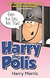 Harry the Polis: Even the Lies Are True