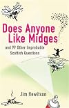 Does Anyone Like Midges?: And 99 Other Improbable Questions