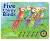 Five Chirpy Birds