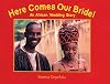 Here Comes Our Bride!: An African Wedding Story