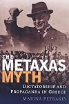 The Metaxas myth dictatorship and propaganda in Greece