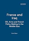 France and Iraq: Oil, Arms and French Policy Making in the Middle East (Library of International Relations)