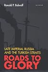 Roads to glory late imperial Russia and the Turkish Straits