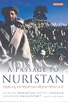 A Passage to Nuristan: Exploring the Mysterious Afghan Hinterland