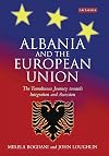 Albania and the European Union: The Tumultuous Journey Towards Integration and Accession (Library of European Studies)