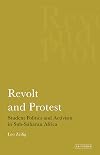 Revolt and protest student politics and activism in sub-Saharan Africa
