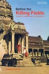Before the killing fields : witness to Cambodia and the Vietnam War