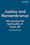 Justice and Remembrance: Introducing the Spirituality of Imam Ali