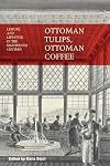 Ottoman Tulips, Ottoman Coffee: Leisure and Lifestyle in the Eighteenth Century