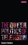 The Queer Politics of Television (Reading Contemporary Television)