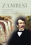 Zambesi David Livingstone and expeditionary science in Africa