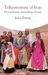 Tribeswomen of Iran: Weaving Memories among Qashqa'i Nomads (International Library of Iranian Studies)