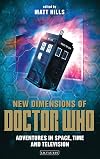 New Dimensions of Doctor Who: Adventures in Space, Time and Television: Exploring Space, Time and Television (Reading Contemporary Television)
