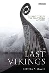 The Last Vikings: The Epic Story of the Great Norse Voyagers