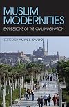 Muslim Modernities: Expressions of the Civil Imagination