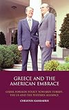 Greece and the American embrace Greek foreign policy towards Turkey, the US and the Western alliance