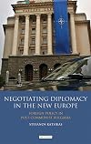 Negotiating diplomacy in the new Europe foreign policy in post-Communist Bulgaria
