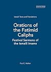 Orations of the Fatimid caliphs festival sermons of the Ismaili imams : an edition of the Arabic texts and English translation of Fatimid khuṭbas