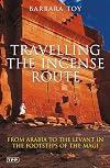 Traveling the Incense Route: From Arabia to the Levant in the Footsteps of the Magi