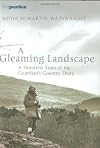 A Gleaming Landscape: A Hundred Years of the Guardian's Country Diary